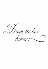 Dare to be braver Poster